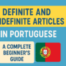 Definite and Indefinite Articles in Portuguese – A Complete Beginner’s Guide