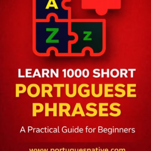 Learn 1000 Short Portuguese Phrases — A Practical Guide for Beginners